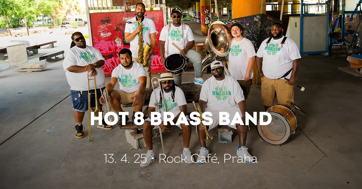Hot 8 Brass Band – Rock Cafe (Praha) – April 13th 2025